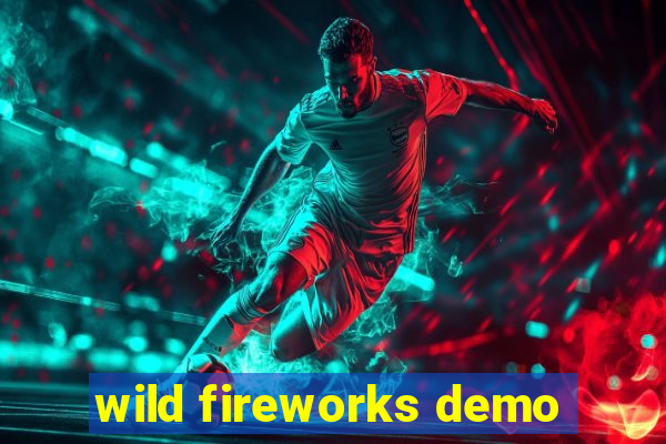 wild fireworks demo